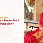 How To Choose The Perfect Designer Saree For A Wedding Function?
