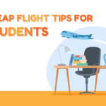 Cheap Flight Tips for Students to Travel on a Budget