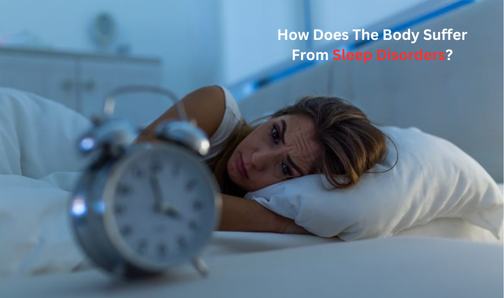 How Does The Body Suffer From Sleep Disorders
