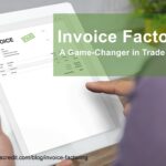 Invoice Factoring: A Game-Changer In Trade Finance – HootMix
